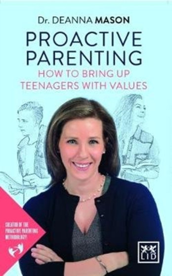 Proactive Parenting : How to bring up teenagers with values