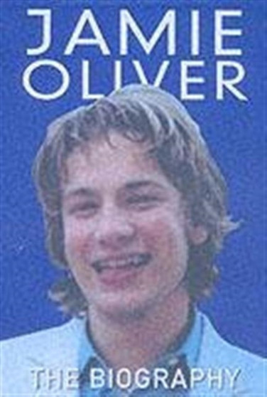 Jamie Oliver : The Biography