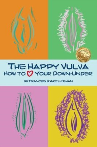 The Happy Vulva : How to Love Your Down-Under