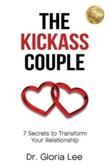 The Kickass Couple : 7 Secrets to Transform Your Relationship