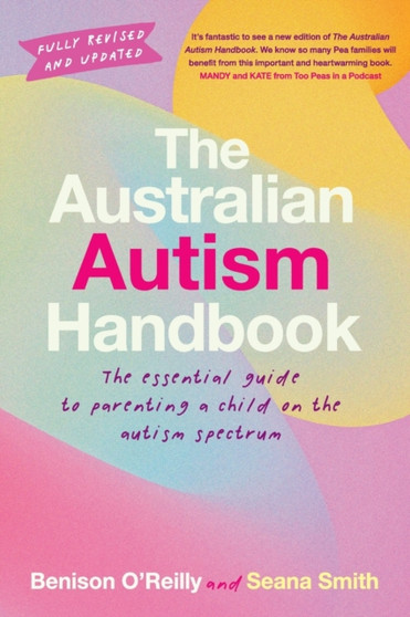 The Australian Autism Handbook : The essential guide for parents of children with autism