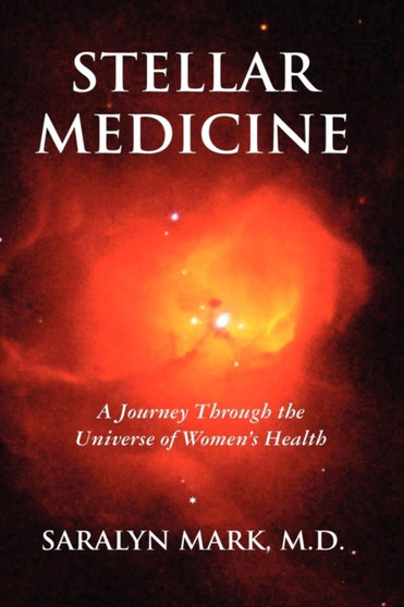 Stellar Medicine : A Journey Through the Universe of Women's Health