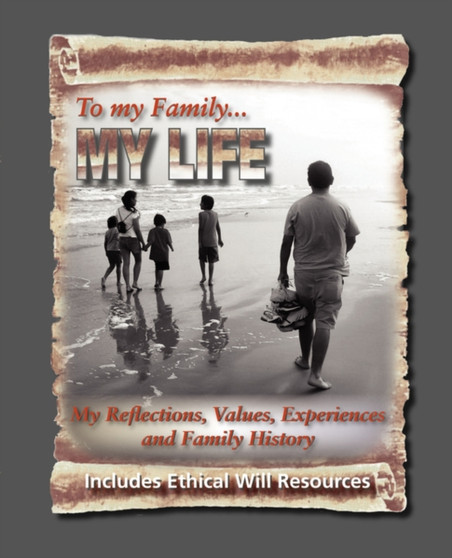 To My Family : My Reflections, Values, Experiences and Family History