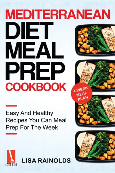 Mediterranean Diet Meal Prep Cookbook : Easy And Healthy Recipes You Can Meal Prep For The Week : 1
