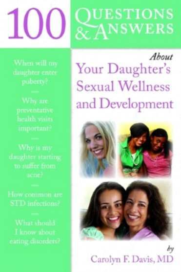 100 Questions & Answers About Your Daughter's Sexual Wellness And Development