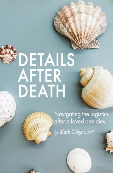 Details After Death : Navigating the logistics after a loved one dies