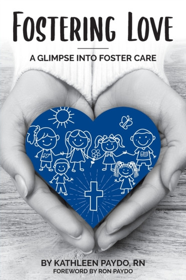 Fostering Love : A Glimpse Into Foster Care