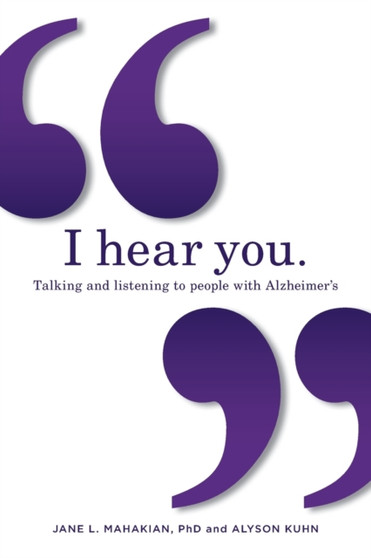 I hear you : Talking and listening to people with Alzheimer's (and other dementias)