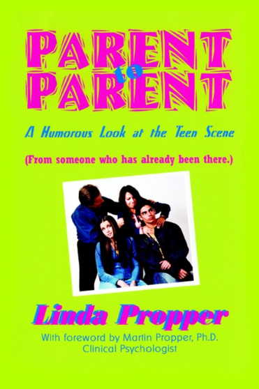 Parent to Parent : A Humorous Look at the Teen Scene