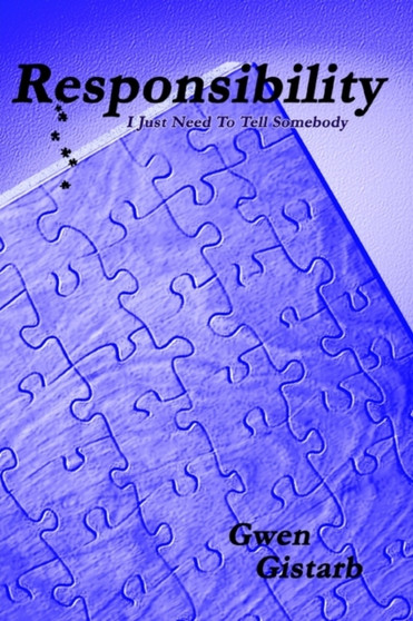 Responsibility : I Just Need To Tell Somebody