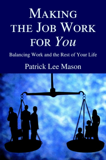Making the Job Work for You : Balancing Work and the Rest of Your Life