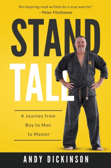 Stand Tall : A Journey from Boy to Man to Master