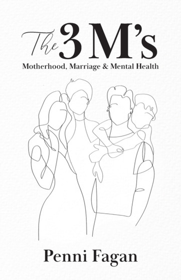 The 3 M's : Motherhood, Marriage & Mental Health
