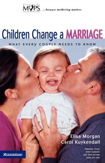 Children Change a Marriage : What Every Couple Needs to Know