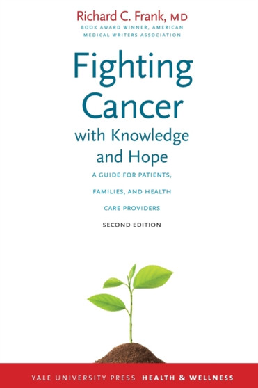 Fighting Cancer with Knowledge and Hope : A Guide for Patients, Families, and Health Care Providers
