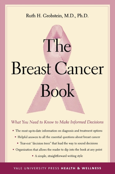 The Breast Cancer Book : What You Need to Know to Make Informed Decisions