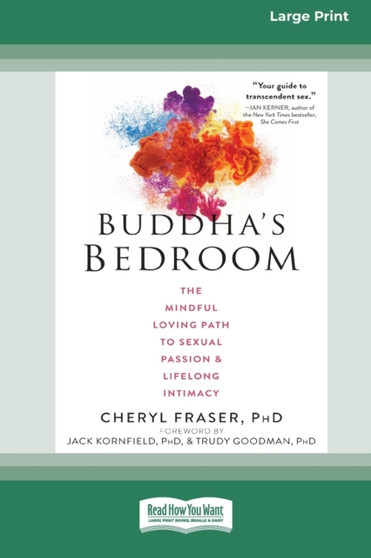 Buddha's Bedroom : The Mindful Loving Path to Sexual Passion and Lifelong Intimacy (16pt Large Print Edition)