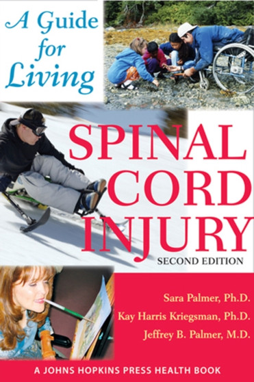 Spinal Cord Injury : A Guide for Living