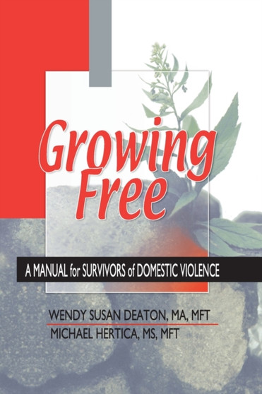 Growing Free : A Manual for Survivors of Domestic Violence