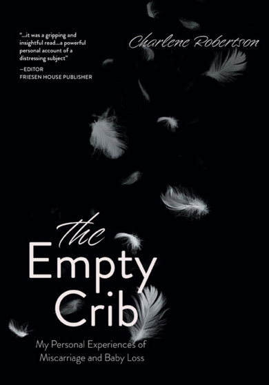 The Empty Crib : My Personal Experiences of Miscarriage and Baby Loss