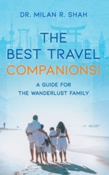 The Best Travel Companions! : A Guide for the Wanderlust Family