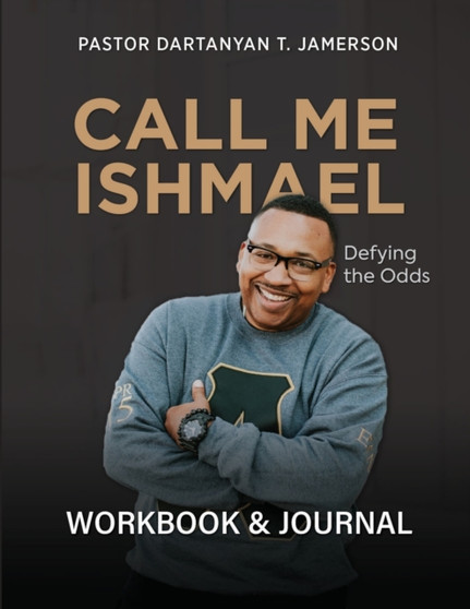 Call Me Ishmael : Defying the Odds Workbook & Journal