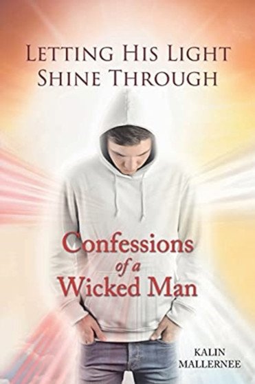 Letting His Light Shine Through : Confessions of a Wicked Man