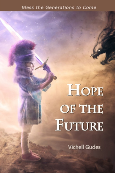 Hope of the Future : Bless the Generations to Come: Bless the Generations to Come