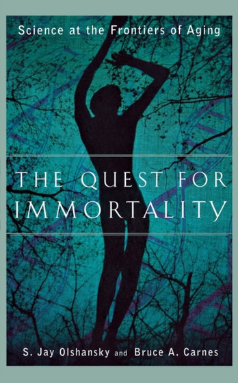 The Quest for Immortality : Science at the Frontiers of Aging