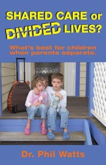 Shared Care or Divided Lives? : What's Best for Children When Parents Separate