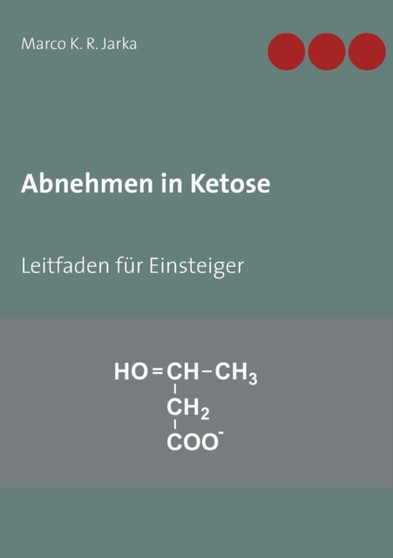Abnehmen in Ketose : Leitfaden fur Einsteiger