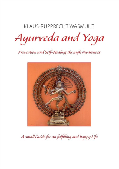 Ayurveda and Yoga : Prevention and Self-Healing through Awareness