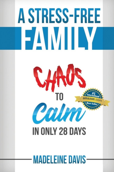 A Stress-Free Family : Chaos to Calm in Only 28 Days