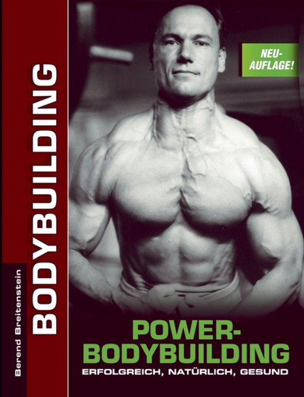 Power-Bodybuilding : Erfolgreich, naturlich, gesund
