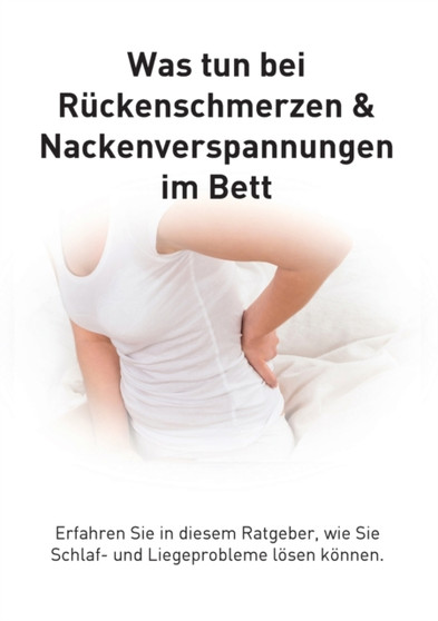 Ruckenschmerzen und Verspannungen im Bett : Was tun bei Liegeproblemen?