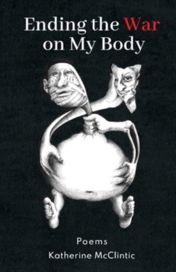 Ending the War on My Body : Poems