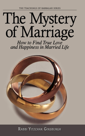 The Mystery of Marriage : How to Find True Love and Happiness in Married Life