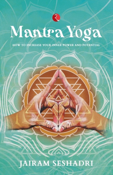 MANTRA YOGA : HOW TO INCREASE YOUR INNER POWER AND POTENTIAL