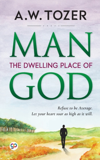 Man : The Dwelling Place of God Man : The Dwelling Place of God