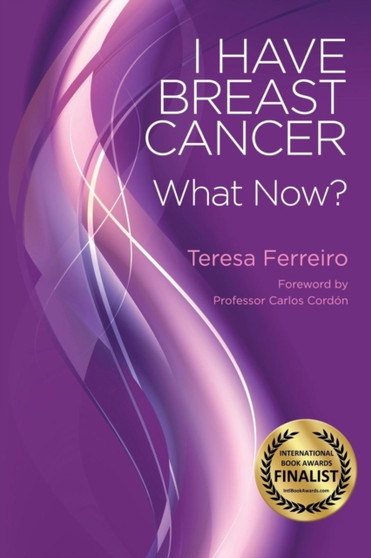 I Have Breast Cancer - What Now? I Have Breast Cancer - What Now?