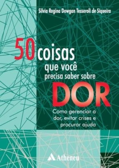 50 Coisas Que Voce Precisa Saber Sobre Dor
