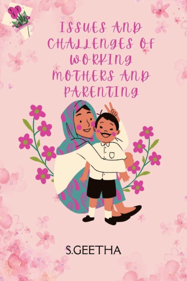 Issues and Challenges of Working Mothers and Parenting