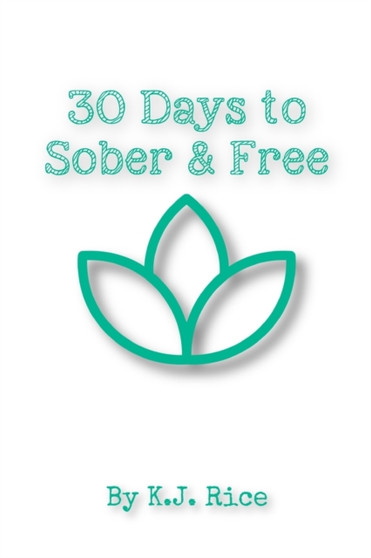 30 Days to Sober and Free : Daily Self Help In Sobriety