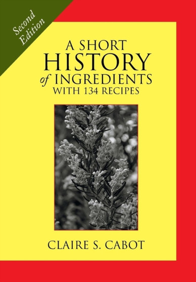 A Short History of Ingredients : Second Edition