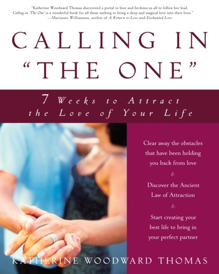 Calling in "The One" : 7 Weeks to Attract the Love of Your Life