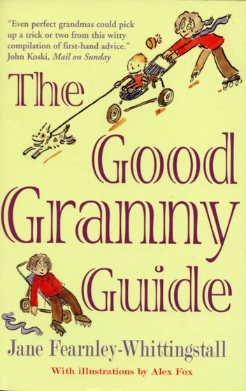 Good Granny Guide: Or How to be a Modern Grandmother