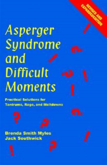 Asperger Syndrome and Difficult Moments : Practical Solutions for Tantrums
