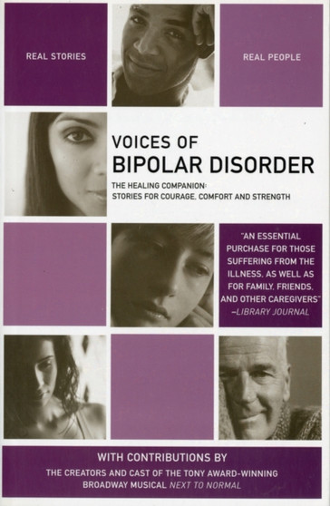 Voices of Bipolar Disorder : The Healing Companion: Stories for Courage, Comfort and Strength
