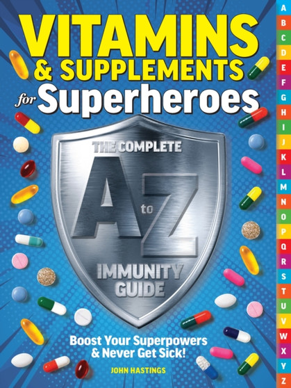 Vitamins & Supplements From A-z : Boost Your Immunity & Never Get Sick!