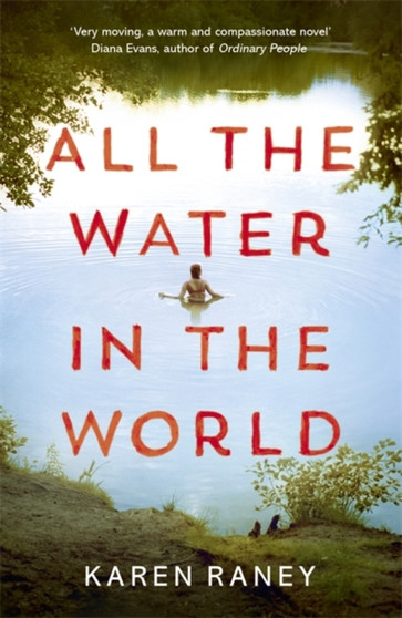 All the Water in the World : Shortlisted for the 2020 COSTA First Novel Award